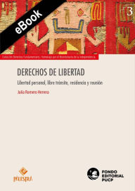 Title: Derechos de libertad: Libertad personal, libre tránsito, residencia y reunión, Author: Julia Romero Herrera
