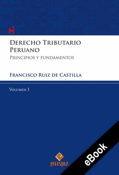 Derecho Tributario Peruano - Vol. I: Principios y fundamentos