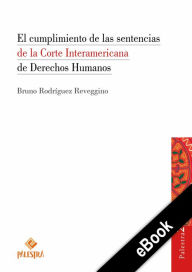 Title: El cumplimiento de las sentencias de la Corte Interamericana de Derechos Humanos, Author: Bruno Rodríguez