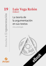 Title: La teoría de la argumentación en sus textos, Author: Luis Vega-Reñón