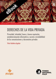 Title: Derechos de la vida privada: Privacidad, intimidad, honor y buena reputación, autodeterminación informativa y secreto e inviolabilidad de las comunicaciones y documentos privados, Author: Trilce Valdivia