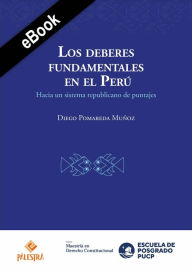 Title: Los deberes fundamentales en el Perú: Hacia un sistema republicano de puntajes, Author: Diego Pomareda