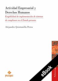 Title: Actividad Empresarial y Derechos Humanos: Exigibilidad de implementación de sistemas de compliance en el Estado peruano, Author: Alejandro Quintanilla Perea