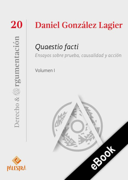 Quaestio facti Vol. I: Ensayos sobre prueba, causalidad y acción