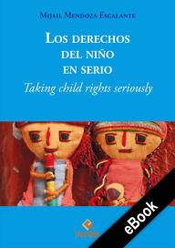 Title: Los derechos del niño es serio: Taking child rights seriously, Author: Mijail Escalante Mendoza