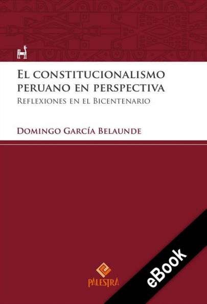 El constitucionalismo peruano en perspectiva: Reflexiones en el Bicentenario