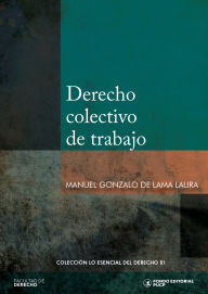 Title: Derecho colectivo de trabajo, Author: Manuel Gonzalo De Lama Laura