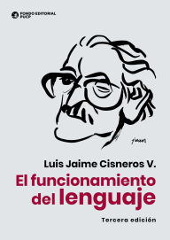 Title: El funcionamiento del lenguaje, Author: Luis Jaime Cisneros V.