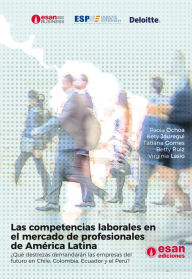 Title: Las competencias laborales en el mercado de profesionales de América Latina: ¿Qué destrezas demandarán las empresas del futuro en Chile, Colombia, Ecuador y el Perú?, Author: Paola Ochoa