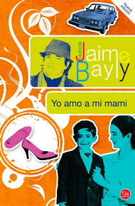 Title: Yo amo a mi mami, Author: Jaime Bayly