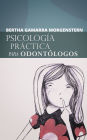 Psicología práctica para odontólogos: Una visión psicoanalítica