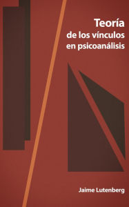 Title: Teoría de los vínculos en psicoanálisis, Author: Jaime Lutenberg