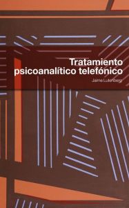 Title: Tratamiento psicoanalítico telefónico, Author: Jaime Lutenberg