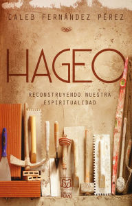 Title: HAGEO: Reconstruyendo nuestra espiritualidad, Author: Caleb Fernández Pérez