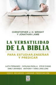 Title: La versatilidad de la Biblia: Para estudiar, enseñar y predicar, Author: Jonathan Lamb