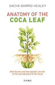 Title: Anatomy of the Coca Leaf, Author: Sacha Barrio