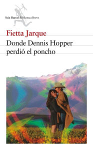 Title: Donde Dennis Hopper perdió el poncho, Author: Fietta Jarque