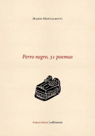 Title: Perro negro, 31 poemas, Author: Mario Montalbetti