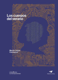 Title: Los cuerpos del verano, Author: Martín Felipe Castagnet