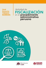 Title: Actividad de fiscalización en el procedimiento administrativo peruano, Author: José Tirado