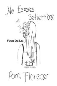 Title: No Esperes Setiembre Para Florecer, Author: Flor de Lis