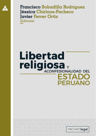 Title: Libertad religiosa y aconfesionalidad del Estado peruano, Author: Francisco Bobadilla Rodríguez