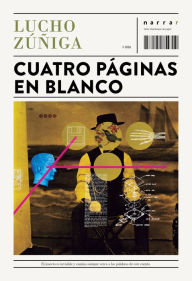 Title: Cuatro páginas en blanco, Author: Lucho Zúñiga