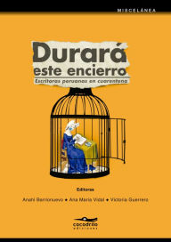 Title: Durará este encierro: Escritoras peruanas en cuarentena, Author: Alessandra Tenorio