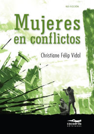 Title: Mujeres en conflictos, Author: Christiane Félip Vidal