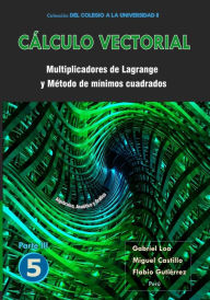 Title: Cï¿½lculo vectorial Libro 5 - Parte III: Multiplicadores de Lagrange y Mï¿½todo de mï¿½nimos cuadrados, Author: Miguel ïngel Castillo Corzo