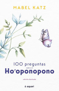 Title: 100 preguntas sobre el Ho'oponopono, Author: Mabel Katz