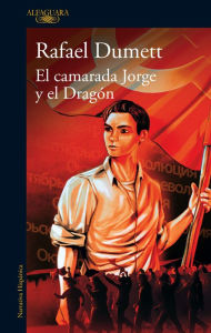 Title: El camarada Jorge y el Dragón, Author: Rafael Dumett