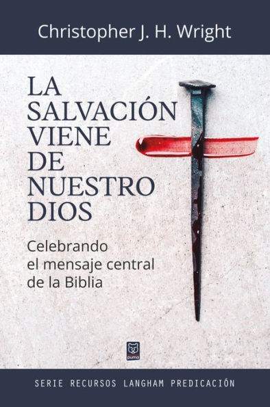 La salvación viene de nuestro Dios: Celebrando el mensaje central de la Biblia