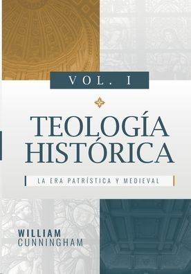 Teologia Historica - Vol. 1: La Era Patristica y Medieval