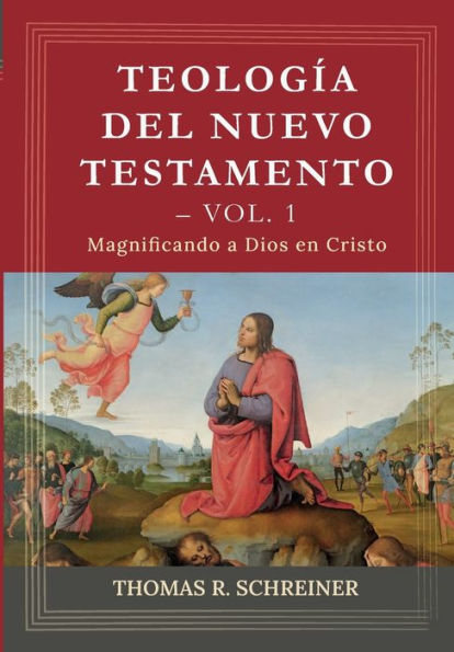 Teologia del Nuevo Testamento - Vol. 1: Magnificando a Dios en Cristo