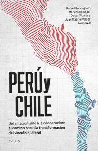 Title: Perú y Chile: Del antagonismo a la cooperación: el camino hacia la transformación del vínculo bilateral, Author: Varios Autores
