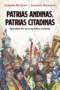 Title: Patrias andinas, patrias citadinas, Author: Gustavo Montoya