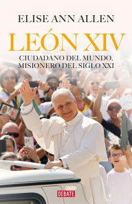 Title: León XIV: Ciudadano del mundo, misionero del siglo XXI, Author: Elise Ann Allen