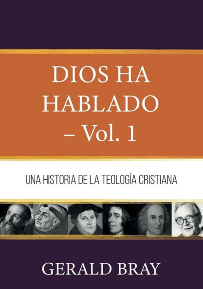 Dios ha hablado - Vol. 1: Una Historia de la Teologia Cristiana