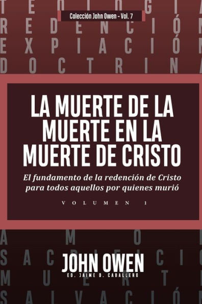 La Muerte de la Muerte en la Muerte de Cristo - Vol. 1: El fundamento de la redencion de Cristo para todos aquellos por quienes murio