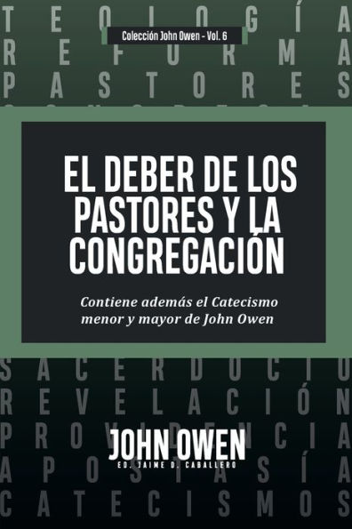 El Deber de los Pastores y la Congregaciï¿½n: Contiene ademas el Catecismo menor y mayor de John Owen