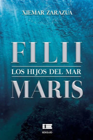Title: Filii-Maris. Los hijos del mar, Author: Xiemar Zarazua
