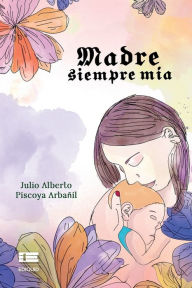 Title: Madre siempre mï¿½a, Author: Grupo ïgneo