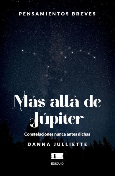 MÃ¯Â¿Â½s allÃ¯Â¿Â½ de JÃ¯Â¿Â½piter: Pensamientos breves. Constelaciones nunca antes dichas