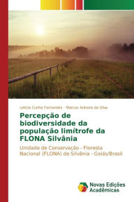 Title: Percepção de biodiversidade da população limítrofe da FLONA Silvânia, Author: Cunha Fernandes Letícia