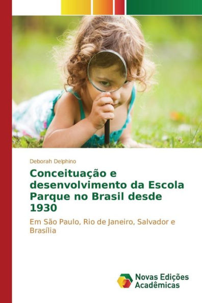 Conceituação e desenvolvimento da Escola Parque no Brasil desde 1930