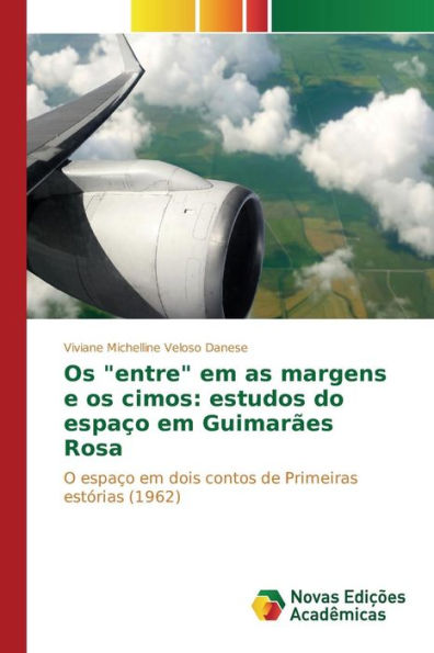Os "entre" em as margens e os cimos: estudos do espaço em Guimarães Rosa