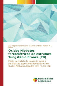Title: Óxidos Niobatos ferroelétricos de estrutura Tungstênio Bronze (TB), Author: Ferreira Lima Alan Rogerio