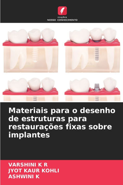 Materiais para o desenho de estruturas para restauraÃ¯Â¿Â½Ã¯Â¿Â½es fixas sobre implantes