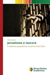 Title: Jornalismo e loucura, Author: Ayres Denise